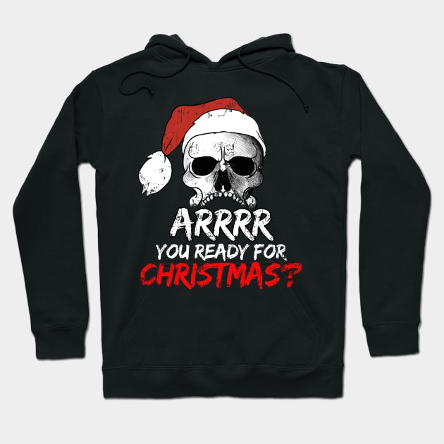 Arrrr You Ready For Christmas? Pirate Skull Hoodie by E